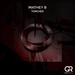 Mathey B - Torched (Original Mix)