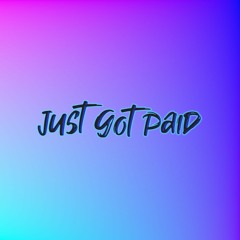 Just Got Paid (No Can Do)