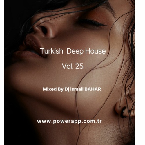 Turkish Deep House & Remix Vol.25 Mixed Dj ismail BAHAR