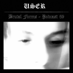 Podcast 059 - USER x Brutal Forms