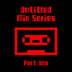 Untitled Mix Series (Part One)