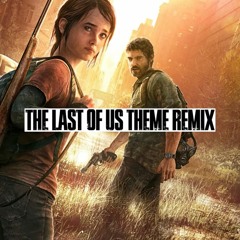 The Last of Us Main Theme (Zyratek Remix)
