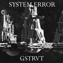 GSTRVT - STSTEM ERROR