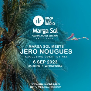 Jero Nougues - Global House Session Guest Mix @ Ibiza Live Radio by Marga Sol / Deep Balearic Organic House supported by Jun Satoyama
