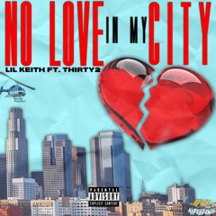 Lil Keith ft Thirty2- No Love In My City (prod. Lako & Nacho)