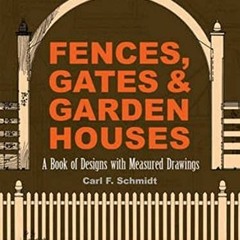 ❤️ Read Fences, Gates and Garden Houses: A Book of Designs with Measured Drawings (Dover Archite