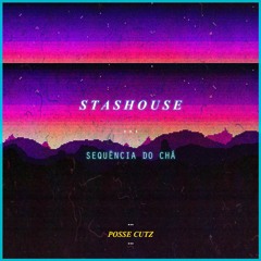 STASHOUSE - SEQUÊNCIA DO CHÁ