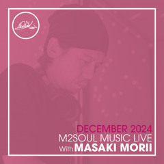 M2SOUL Music Live with Masaki Morii - December 2024 -