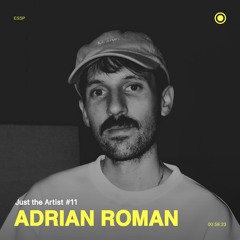 Just the Artist #11 - Adrian Roman