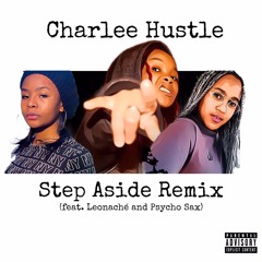 Charlee Hustle -Step Aside (Feat. Leonaché & Psycho Sax)