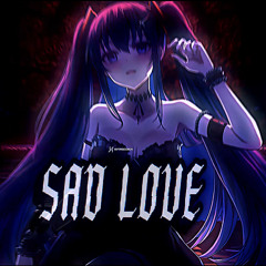 SAD LOVE PHONK