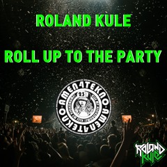 Roland Kulé - Roll Up To The Party OUT AT AMEN4TEKNO