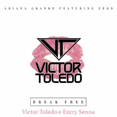 Ariana Grande e Enrry Senna - Break Free ft. Zedd (Victor Toledo Mashup) #FREEDOWNLOAD