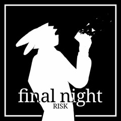 RISK - Final Night