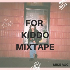 FOR KIDDO (a mix for my sister) - MIKE ROC