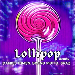 Lollipop (Daniel Tomen, SVAZ Remix) (Filtrada para não ter Copyright)(Free Download)