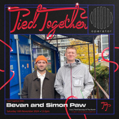 Tied Together - 07 w/ Bevan & Simon Paw @ Operator Radio (Nov 2024)