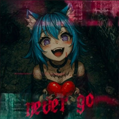 NEVER GO! (Aki) 🦇🦇🦇🦇🦇