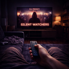 👁️‍🗨️ DJ PERZY – SILENT WATCHERS (WATCH ME ANYWAY) 🧿