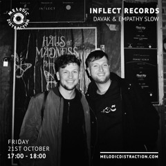 Inflect Records at Melodic Distraction Radio with Davak & Empathy Slow