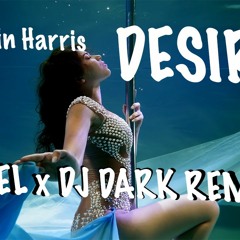 CALVIN HARRIS - DESIRE (AXEL X DJ DARK EXTENDED MIX)
