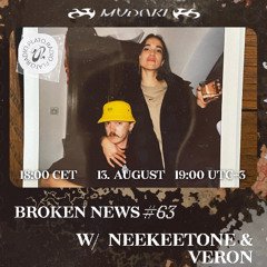 Broken News #63 w/ Neekeetone & Veron [b2b special]