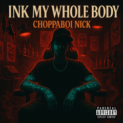 ChoppaBoi Nick - Ink My Body