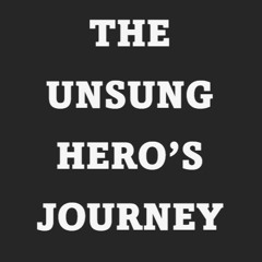The Unsung Hero's Journey