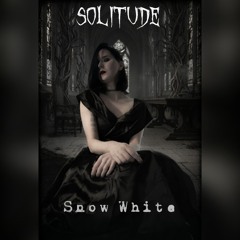 Solitude - Snow White