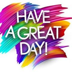 Have a great day