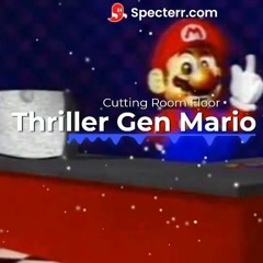 Cutting Room Floor - Thriller Gen Mario Mix by bookface