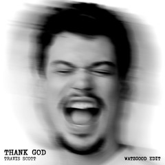 Travis Scott - Thank God (Watzgood Edit) [FREE DL]