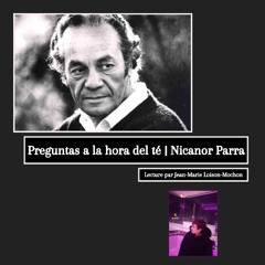 Preguntas a la hora del té | Nicanor Parra