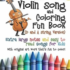 [VIEW] [KINDLE PDF EBOOK EPUB] Violin Song and Coloring Fun Book (D and A String Vers