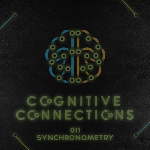 Cognitive Connections 011 - Synchronometry