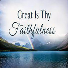 Great is Thy Faithfulness - October 12, 2025