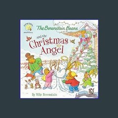 ??pdf^^ ✨ The Berenstain Bears and the Christmas Angel (Berenstain Bears/Living Lights: A Faith St