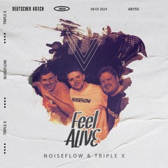 Noiseflow & Triple X - Feel Alive