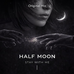 Half Moon - Stay With Me (Original Mix)