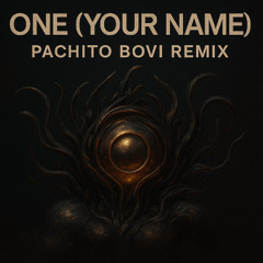 One (Your Name) [PachitoBovi Afro-Tech Remix]