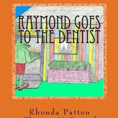 (PDF) Download Raymond goes to the Dentist BY : Rhonda Patton