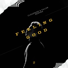 Feeling Good [CLOUDNINE & TAILOR Remade]
