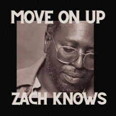 Move On Up - Curtis Mayfield (ZACH KNOWS Remix)