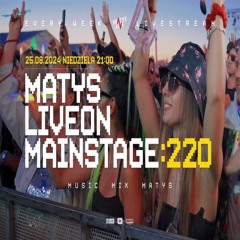 Dj Matys - Live on Mainstage ''220 [LIVE UP] (25.08.2024) up by PRAWY