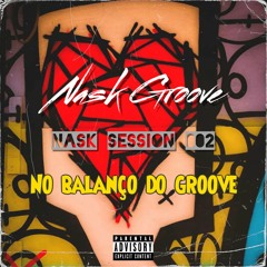 Nask Session 002 - No balanço do Groove