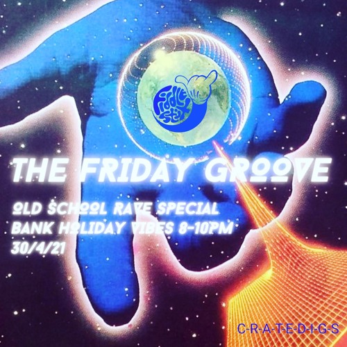 The Friday Groove April 30th 2021 (Live on CrateDigs Radio) Rave Special
