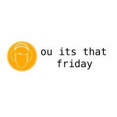 Ou It´s That Friday