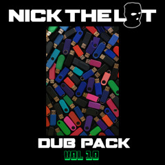 NICK THE LOT - DUB PACK 10 - OUT NOW