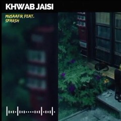 KHWAB JAISI (Official Audio) - Musaafir Ft. Sparsh