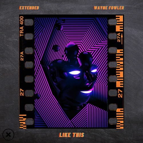 Extended & Wayne Fowler - Like This